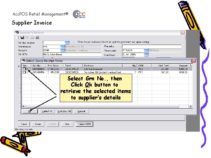 Acc. POS Retail Management® Supplier Invoice Select Grn No. , then Click Ok button