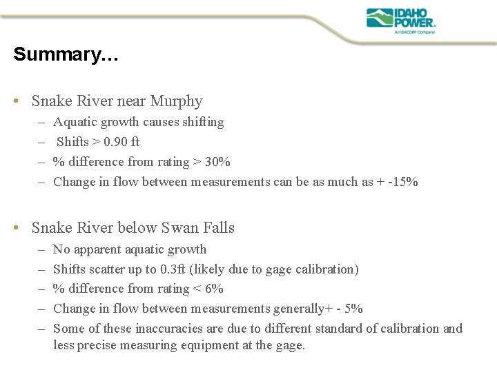 Summary… • Snake River near Murphy – – Aquatic growth causes shifting Shifts >