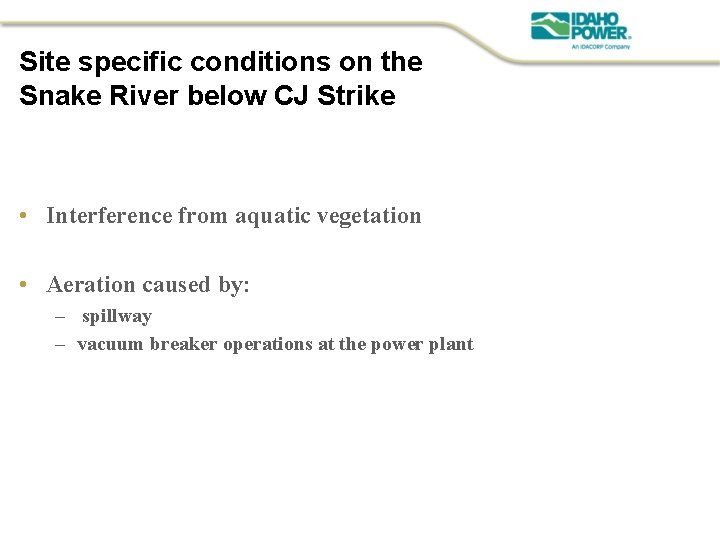 Site specific conditions on the Snake River below CJ Strike • Interference from aquatic