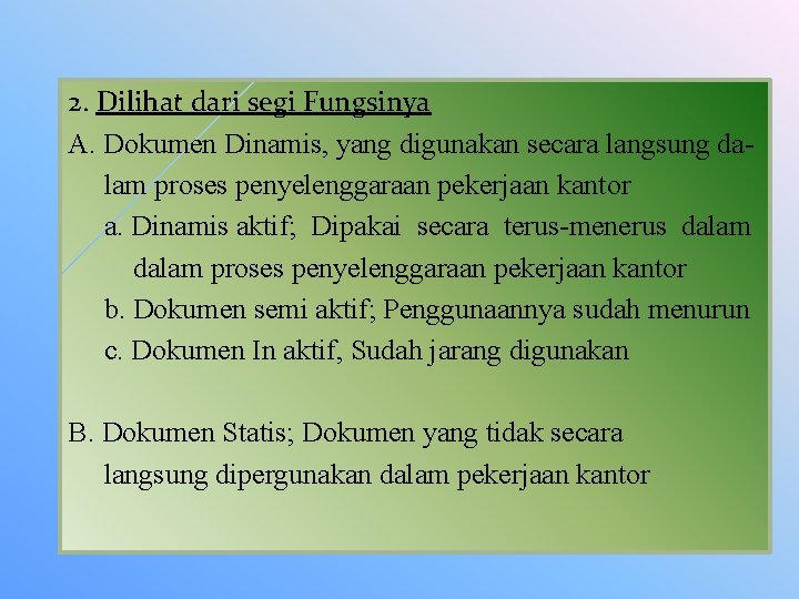 2. Dilihat dari segi Fungsinya A. Dokumen Dinamis, yang digunakan secara langsung da- lam