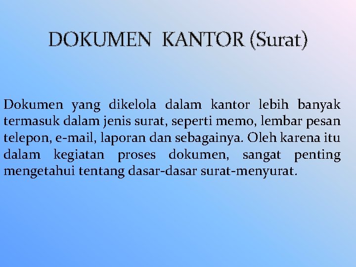 DOKUMEN KANTOR (Surat) Dokumen yang dikelola dalam kantor lebih banyak termasuk dalam jenis surat,