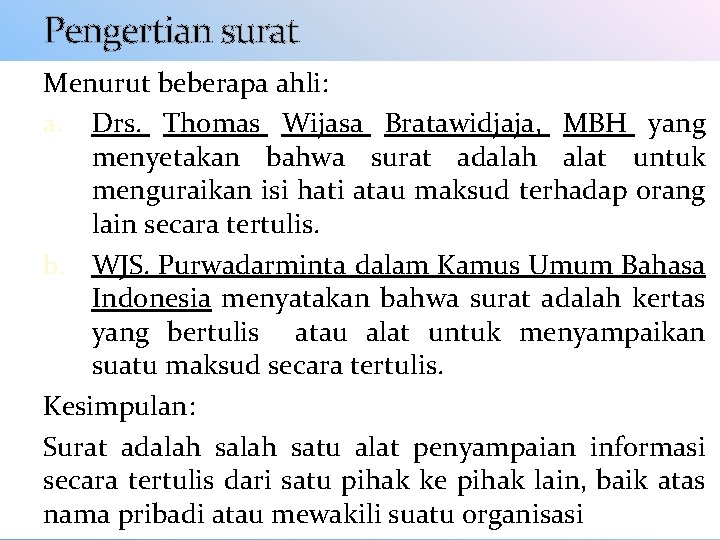 Pengertian surat Menurut beberapa ahli: a. Drs. Thomas Wijasa Bratawidjaja, MBH yang menyetakan bahwa