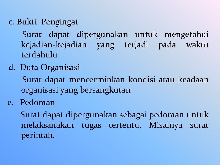 c. Bukti Pengingat Surat dapat dipergunakan untuk mengetahui kejadian-kejadian yang terjadi pada waktu terdahulu