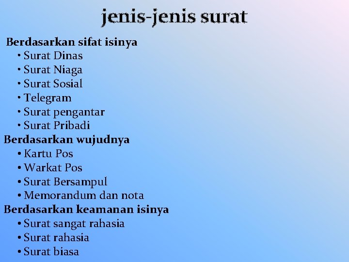 jenis-jenis surat Berdasarkan sifat isinya • Surat Dinas • Surat Niaga • Surat Sosial