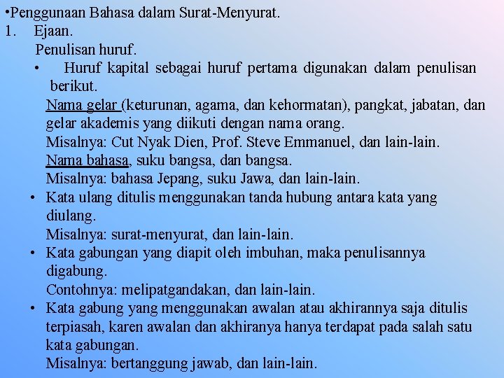  • Penggunaan Bahasa dalam Surat-Menyurat. 1. Ejaan. Penulisan huruf. • Huruf kapital sebagai