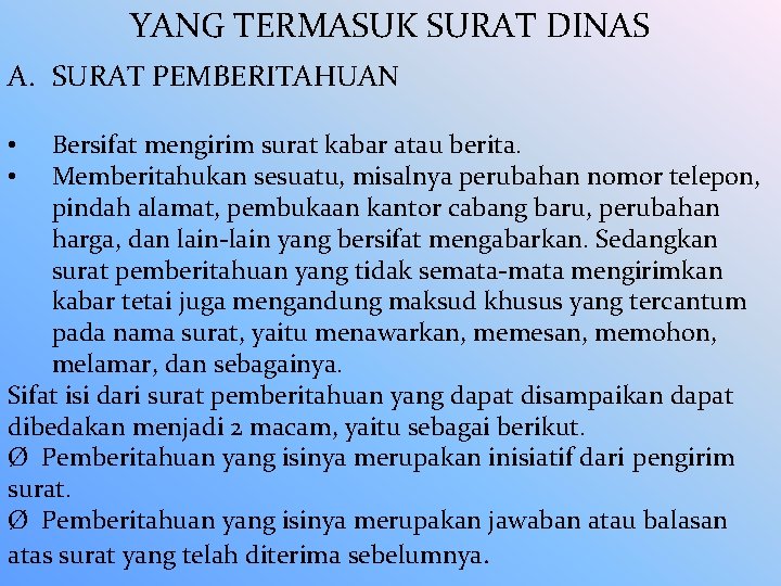 YANG TERMASUK SURAT DINAS A. SURAT PEMBERITAHUAN Bersifat mengirim surat kabar atau berita. Memberitahukan