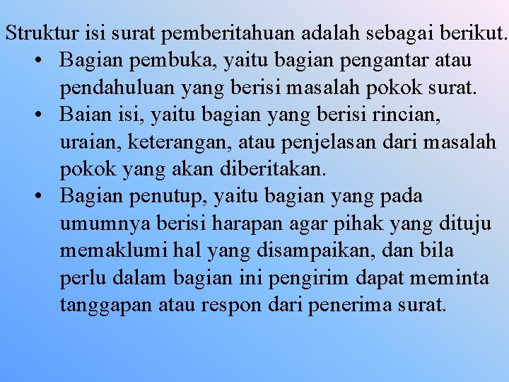 Struktur isi surat pemberitahuan adalah sebagai berikut. • Bagian pembuka, yaitu bagian pengantar atau