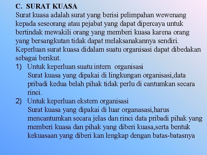 C. SURAT KUASA Surat kuasa adalah surat yang berisi pelimpahan wewenang kepada seseorang atau