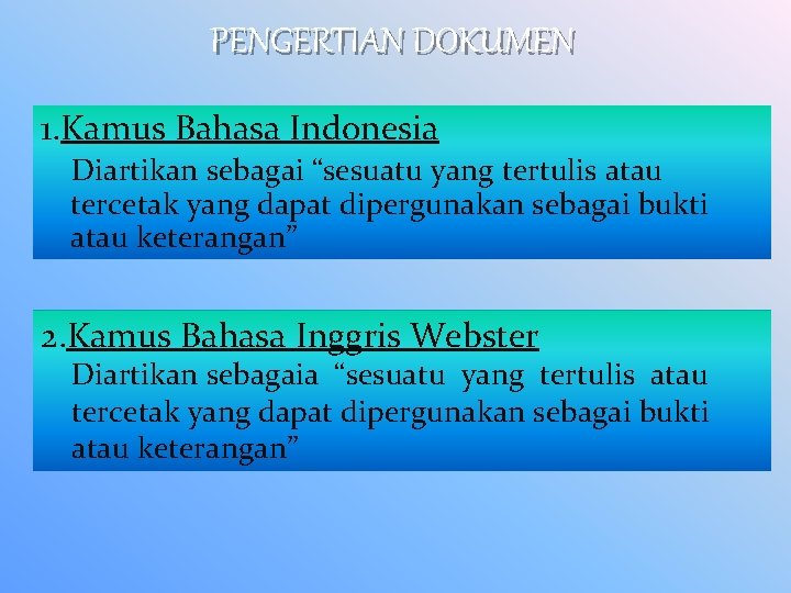 PENGERTIAN DOKUMEN 1. Kamus Bahasa Indonesia Diartikan sebagai “sesuatu yang tertulis atau tercetak yang