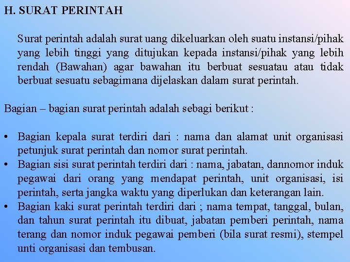 H. SURAT PERINTAH Surat perintah adalah surat uang dikeluarkan oleh suatu instansi/pihak yang lebih