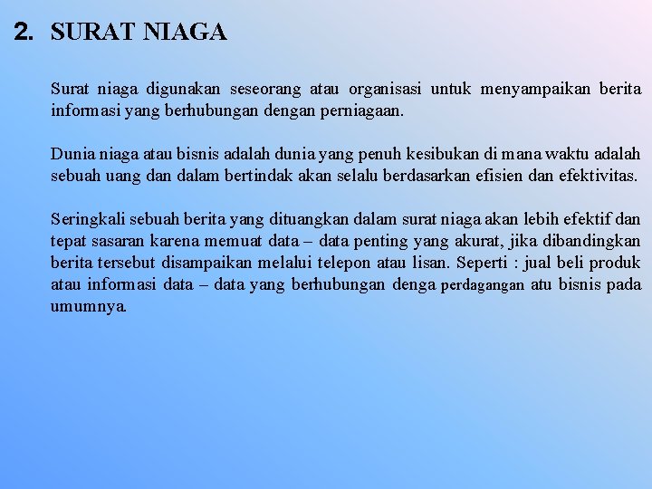 2. SURAT NIAGA Surat niaga digunakan seseorang atau organisasi untuk menyampaikan berita informasi yang