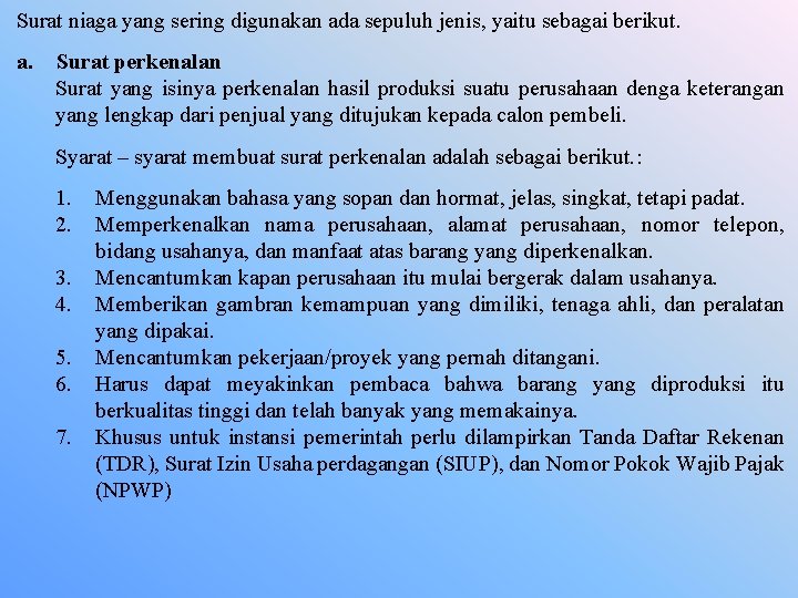 Surat niaga yang sering digunakan ada sepuluh jenis, yaitu sebagai berikut. a. Surat perkenalan