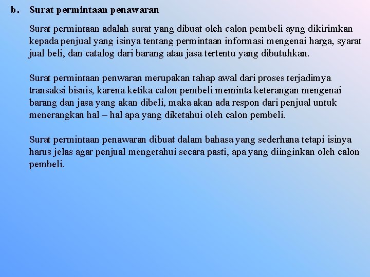 b. Surat permintaan penawaran Surat permintaan adalah surat yang dibuat oleh calon pembeli ayng