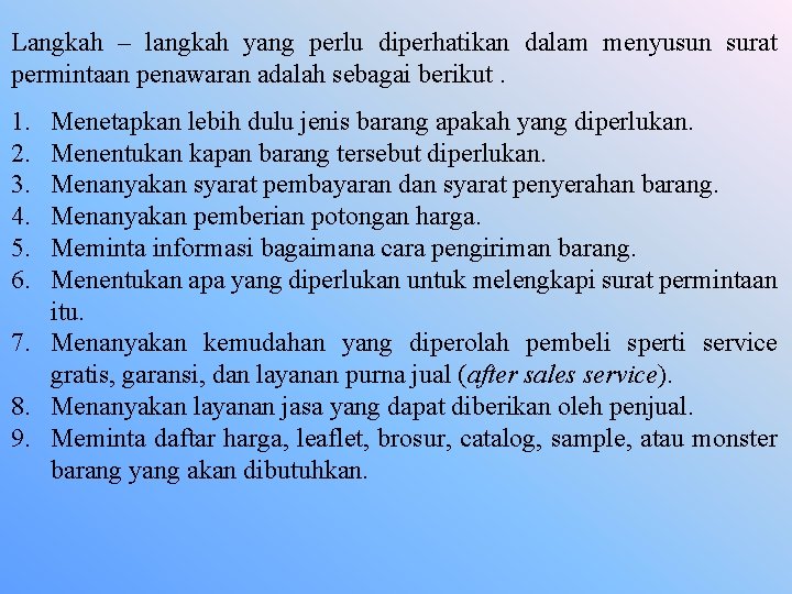 Langkah – langkah yang perlu diperhatikan dalam menyusun surat permintaan penawaran adalah sebagai berikut.
