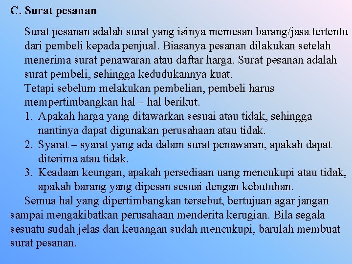 C. Surat pesanan adalah surat yang isinya memesan barang/jasa tertentu dari pembeli kepada penjual.