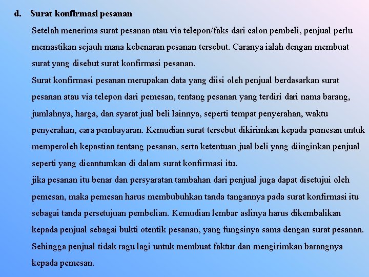 d. Surat konfirmasi pesanan Setelah menerima surat pesanan atau via telepon/faks dari calon pembeli,