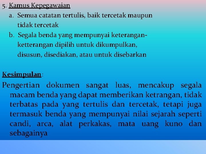 5. Kamus Kepegawaian 5. a. Semua catatan tertulis, baik tercetak maupun tidak tercetak b.