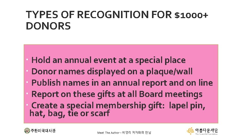 TYPES OF RECOGNITION FOR $1000+ DONORS Hold an annual event at a special place