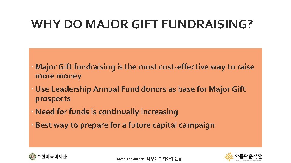 WHY DO MAJOR GIFT FUNDRAISING? Major Gift fundraising is the most cost-effective way to