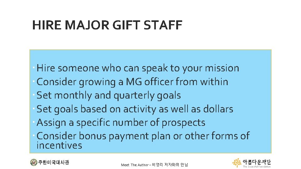 HIRE MAJOR GIFT STAFF Hire someone who can speak to your mission Consider growing