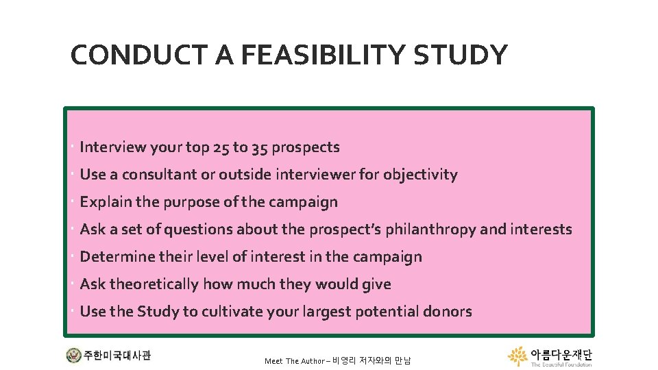 CONDUCT A FEASIBILITY STUDY Interview your top 25 to 35 prospects Use a consultant