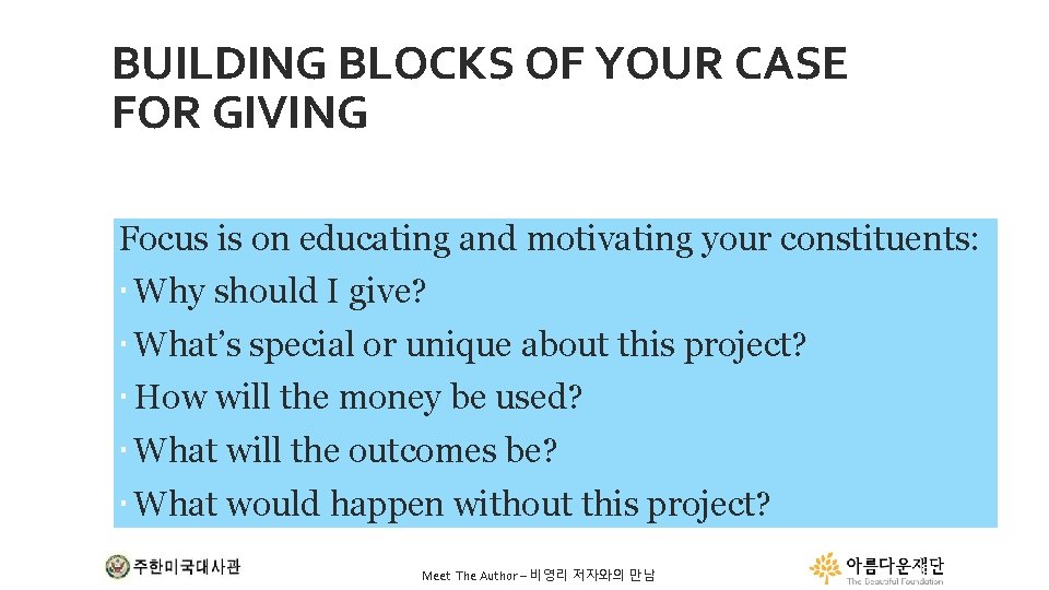 BUILDING BLOCKS OF YOUR CASE FOR GIVING Focus is on educating and motivating your