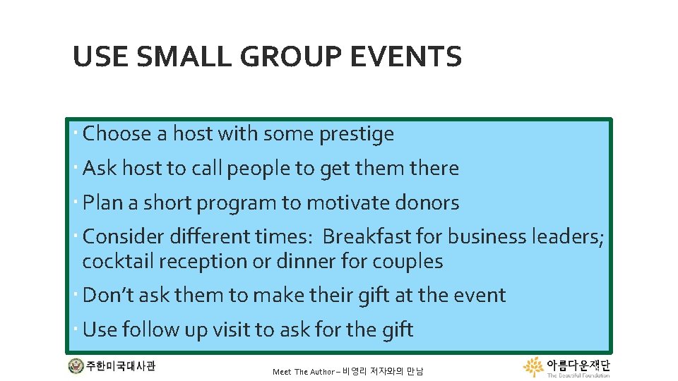 USE SMALL GROUP EVENTS Choose a host with some prestige Ask host to call