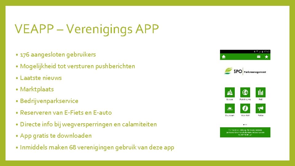 VEAPP – Verenigings APP • 176 aangesloten gebruikers • Mogelijkheid tot versturen pushberichten •