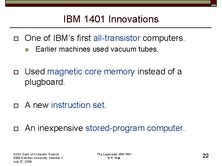 IBM 1401 Innovations o One of IBM’s first all-transistor computers. n Earlier machines used