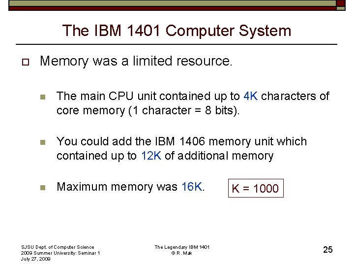 The IBM 1401 Computer System o Memory was a limited resource. n The main