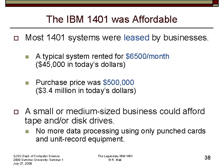 The IBM 1401 was Affordable o o Most 1401 systems were leased by businesses.