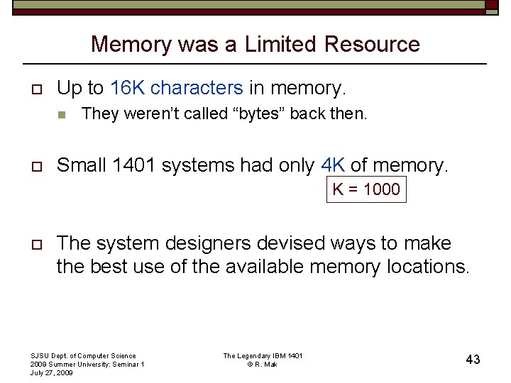 Memory was a Limited Resource o Up to 16 K characters in memory. n