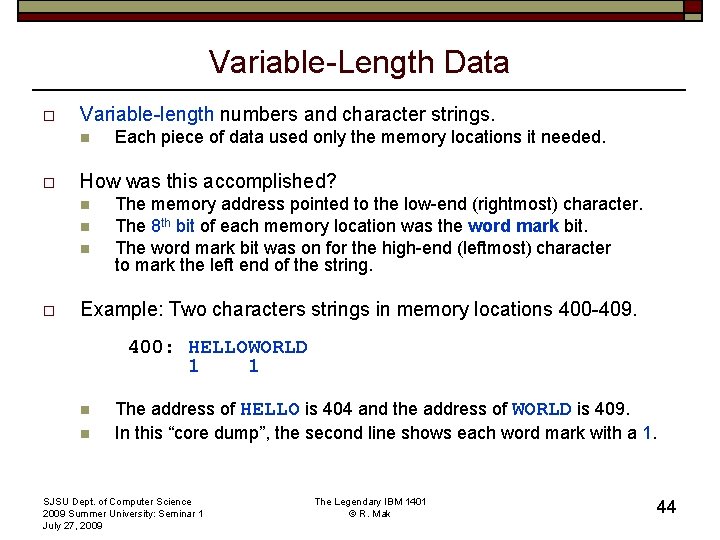 Variable-Length Data o Variable-length numbers and character strings. n o How was this accomplished?