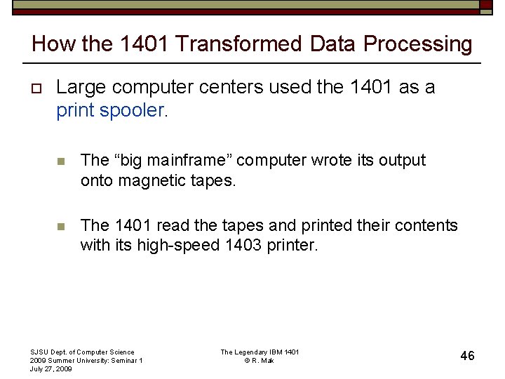 How the 1401 Transformed Data Processing o Large computer centers used the 1401 as