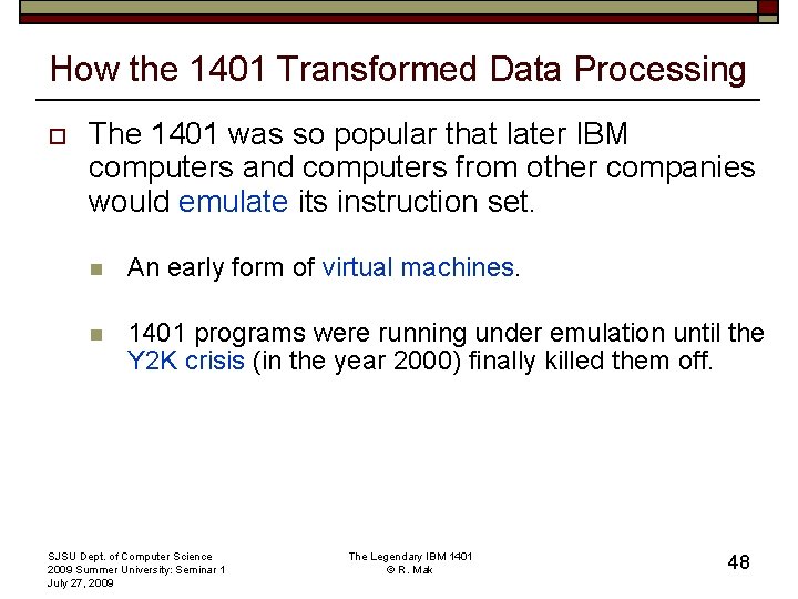 How the 1401 Transformed Data Processing o The 1401 was so popular that later
