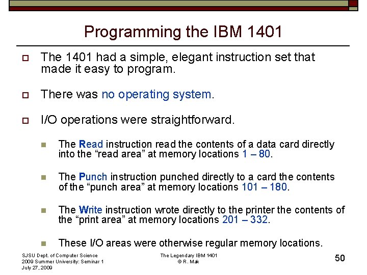 Programming the IBM 1401 o The 1401 had a simple, elegant instruction set that