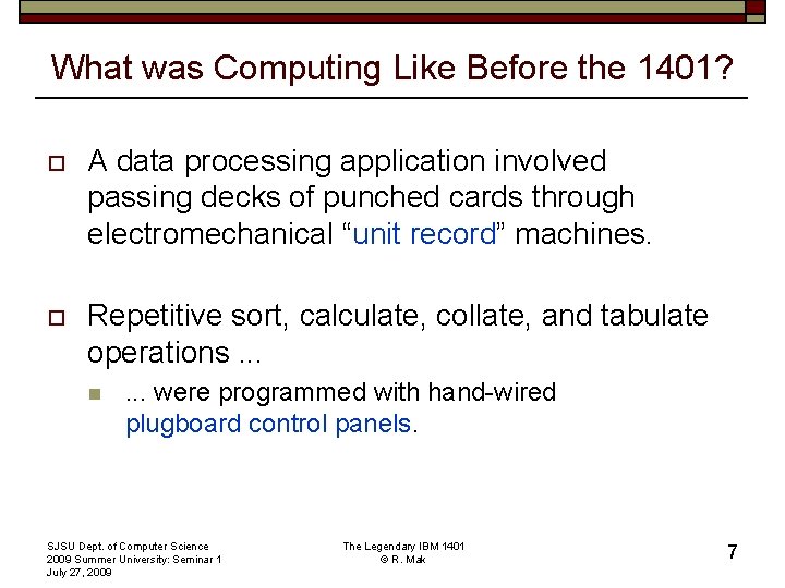 What was Computing Like Before the 1401? o A data processing application involved passing