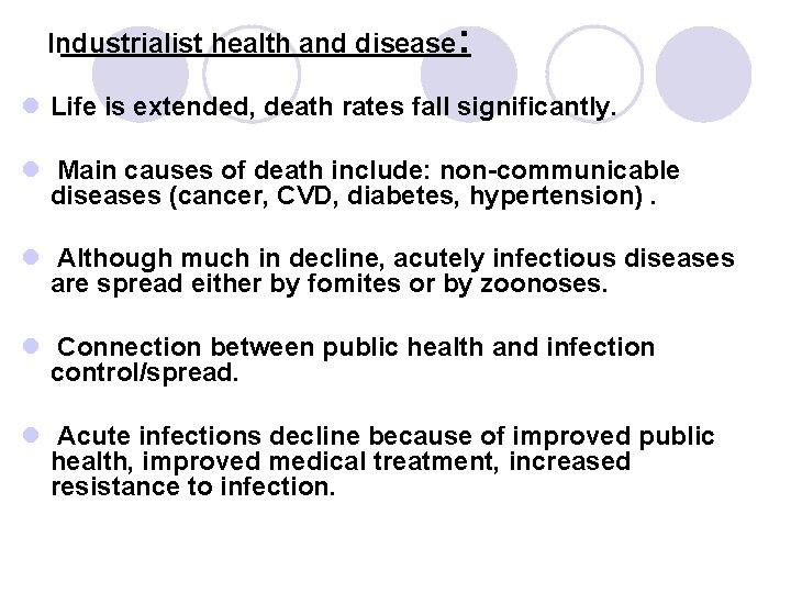 Industrialist health and disease: l Life is extended, death rates fall significantly. l Main