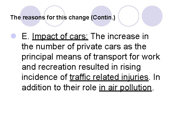 The reasons for this change (Contin. ) l E. Impact of cars: The increase