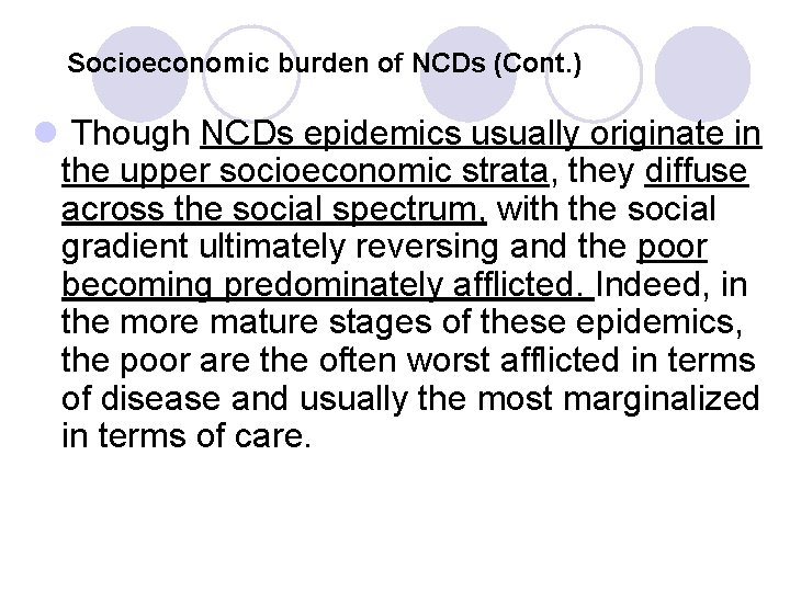 Socioeconomic burden of NCDs (Cont. ) l Though NCDs epidemics usually originate in the
