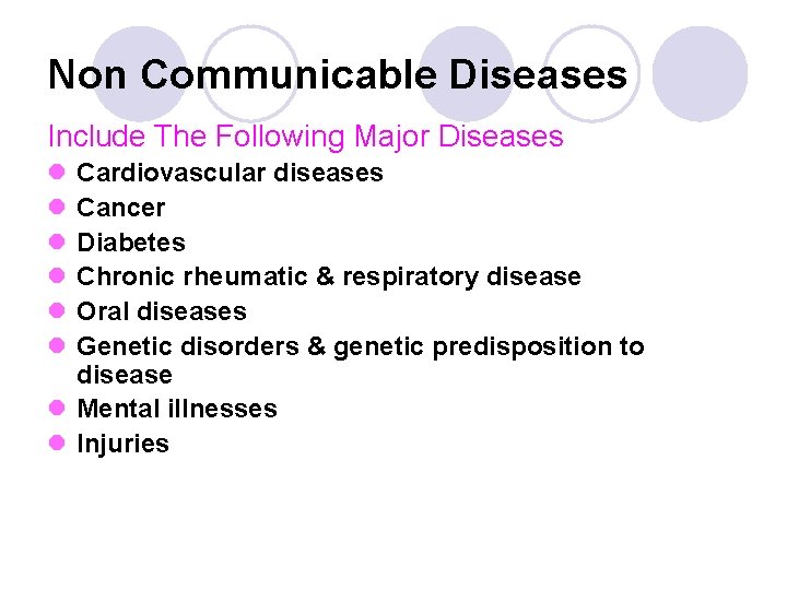 Non Communicable Diseases Include The Following Major Diseases l l l Cardiovascular diseases Cancer