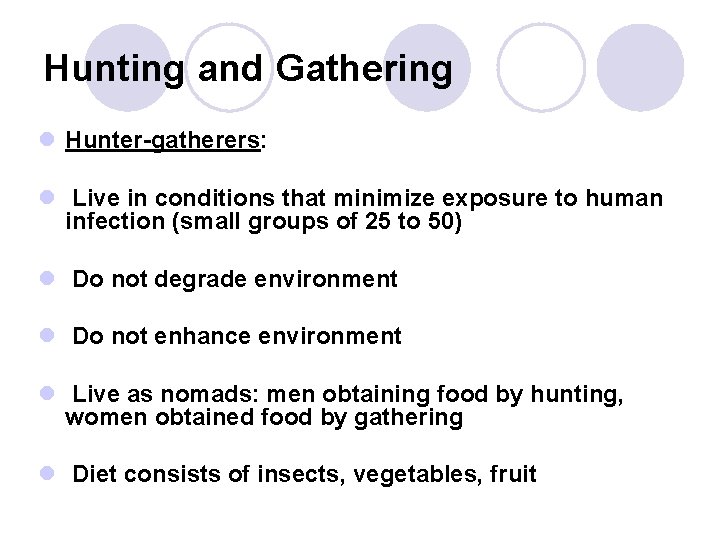 Hunting and Gathering l Hunter-gatherers: l Live in conditions that minimize exposure to human