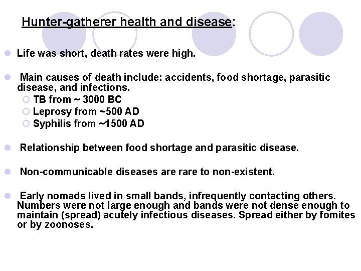 Hunter-gatherer health and disease: l Life was short, death rates were high. l Main