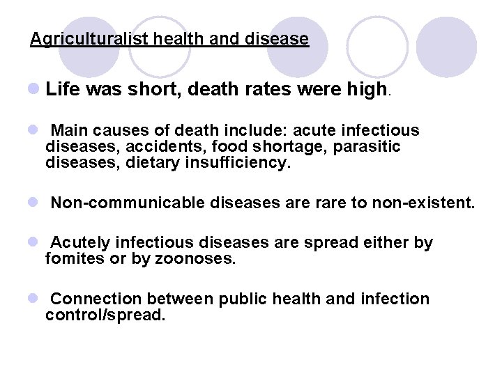 Agriculturalist health and disease l Life was short, death rates were high. l Main