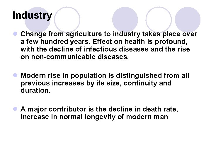 Industry l Change from agriculture to industry takes place over a few hundred years.