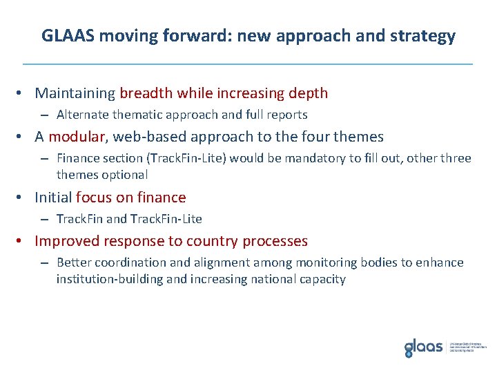 GLAAS moving forward: new approach and strategy • Maintaining breadth while increasing depth –