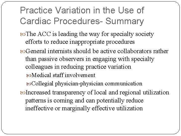 Practice Variation in the Use of Cardiac Procedures- Summary The ACC is leading the