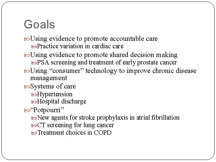 Goals Using evidence to promote accountable care Practice variation in cardiac care Using evidence