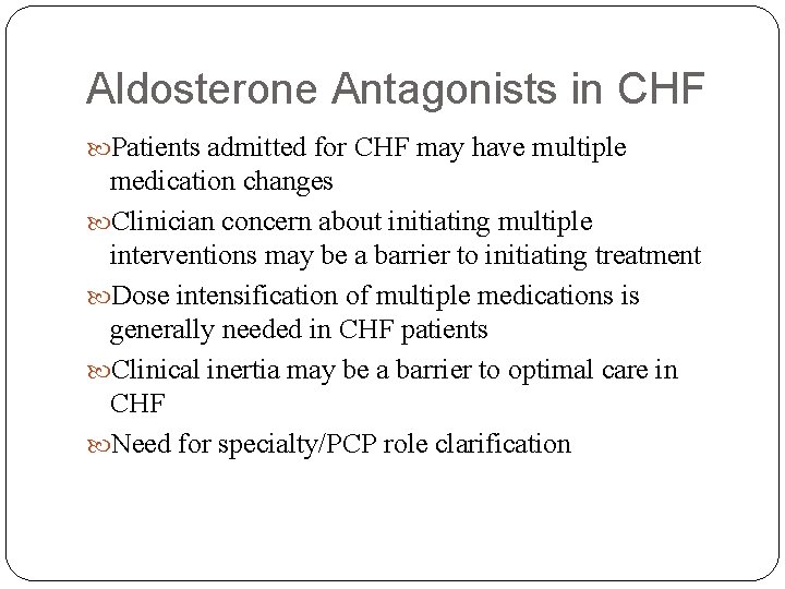 Aldosterone Antagonists in CHF Patients admitted for CHF may have multiple medication changes Clinician