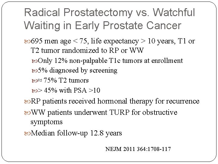 Radical Prostatectomy vs. Watchful Waiting in Early Prostate Cancer 695 men age < 75,